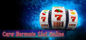 cara bermain slot online